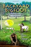 Backyard Bigfoot: The True Story of Stick Signs, UFOs, & the Sasquatch