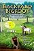Backyard Bigfoot: The True Story of Stick Signs, UFOs, & the Sasquatch by Lisa A Shiel