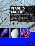 Planets and Life: The Emerging Science of Astrobiology