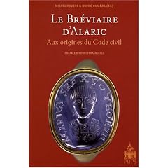 Le Br�viaire d'Alaric : Aux origines du Code civil