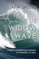 The Widow Wave: A True Courtroom Drama of Tragedy at Sea