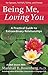 Being Me, Loving You: A Practical Guide to Extraordinary Relationships (Nonviolent Communication Guides)