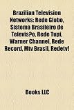 Brazilian Television Networks: Rede Globo, Sistema Brasileiro de Televisão, Rede Tupi, Warner Channel, Rede Record, Mtv Brasil, Redetv!
