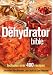 The Dehydrator Bible: Includes over 400 Recipes