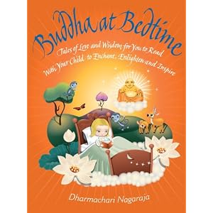 Buddha at Bedtime: Tales of Love and Wisdom for You to Read with Your... by Dharmachari Nagaraja