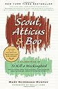 Scout Atticus And Boo: A Celebration of To Kill a Mockingbird