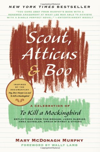 Scout, Atticus, and Boo: A Celebration of To Kill a Mockingbird (P.S.)