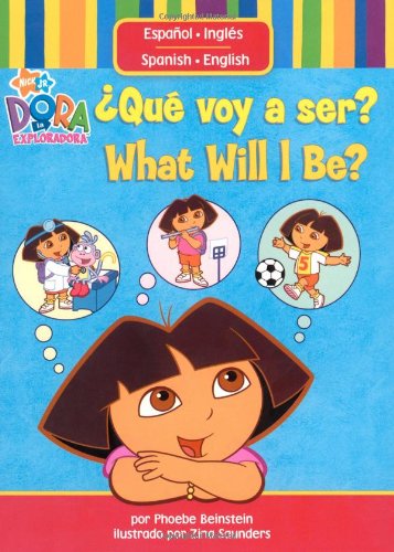 ¿Qué voy a ser? / What Will I Be? (Dora the Explorer (Simon & Schuster Spanish))