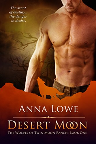 Desert Moon (The Wolves of Twin Moon Ranch Book 1), by Anna Lowe