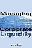 Managing corporate liquidity
