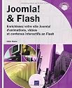 Joomla! & Flash - Enrichissez votre site Joomla! d'animations, vidéos, contenus interactifs en Flash