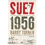 Suez 1956: The Inside Story of the First Oil War