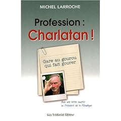 Profession : charlatan : Gare au gourou qui fait gourer !