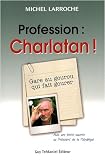 Profession : charlatan : Gare au gourou qui fait gourer !