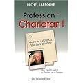 Profession : charlatan : Gare au gourou qui fait gourer !