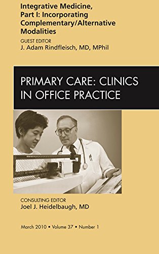 Integrative Medicine, Part I: Incorporating Complementary/Alternative Modalities, An Issue of Primary Care Clinics in Office Practice (The Clinics: Internal Medicine)