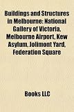 Buildings and Structures in Melbourne: National Gallery of Victoria, Melbourne Airport, Kew Asylum, Jolimont Yard, Federation Square