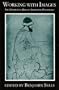Working with Images: The Theoretical Base of Archetypal Psychology (Classics in Archetypal Psychology, 4)