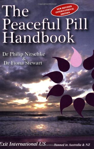 The Peaceful Pill Handbook By Philip Nitschke & Fiona Stewart The Peaceful Pill Handbook By Philip Nitschke & Fiona Stewart