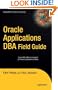 Oracle Applications DBA Field Guide (Expert's Voice in Oracle)
