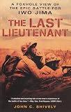 The Last Lieutenant: A Foxhole View of the Epic Battle for Iwo Jima