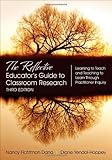 The Reflective Educator's Guide to Classroom Research: Learning to Teach and Teaching to Learn Through Practitioner Inquiry
