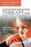Cognitive-behavior therapy for children : treating complex and refractory cases