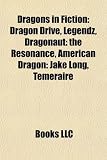 Dragons in Fiction: Dragon Drive, Legendz, Dragonaut: the Resonance, American Dragon: Jake Long, Temeraire