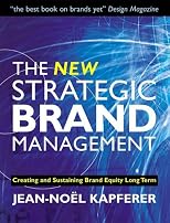The New Strategic Brand Management: Creating and Sustaining Brand Equity Long Term