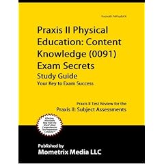 Praxis II Physical Education: Content Knowledge (0091) Exam Secrets Study Guide: Praxis II Test Review for the Praxis II: Subject Assessments