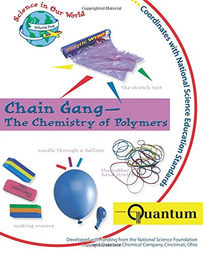 Chain Gang: The Chemistry of Polymers (Science in Our World Ser.)