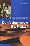 Don't They Know It's Friday? Cross-Cultural Considerations for Business and Life in the Gulf