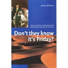Don't They Know It's Friday? Cross-Cultural Considerations for Business and Life in the Gulf