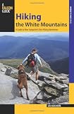 Hiking the White Mountains: A Guide to New Hampshire s Best Hiking Adventures (Regional Hiking Series)