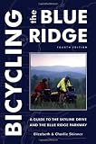 Bicycling the Blue Ridge: A Guide to the Skyline Drive and the Blue Ridge Parkway