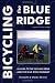 Bicycling the Blue Ridge: A Guide to the Skyline Drive and the Blue Ridge Parkway