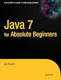 Java 7 for Absolute Beginners Java 7 for Absolute Beginners