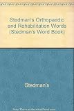 Stedman's orthopaedic & rehab words : includes chiropractic, occupational therapy, physical therapy, podiatric, & sports medicine : electronic word book