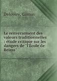 **REPRINT** Le renversement des valeurs traditionnelles : tude critique sur les dangers de 'l'cole de Reims'