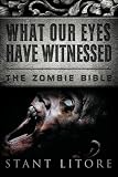 What Our Eyes Have Witnessed (The Zombie Bible)