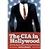 The CIA in Hollywood: How the Agency Shapes Film and Television