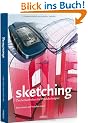 Sketching: Zeichentechniken f�r Produktdesigner