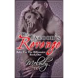The Tycoon's Revenge (Baby for the Billionaire - Book One) ~ Melody Anne