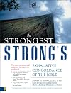 Strongest Strong's Exhaustive Concordance of the Bible, The