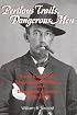 Perilous Trails, Dangerous Men: Early California Stagecoach Robbers and Their Desperate Careers 1856-1900