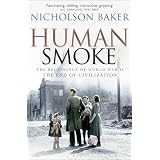 Human Smoke: The Beginnings of World War II, the End of Civilizationvon "Nicholson Baker"