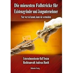 Die miesesten Fallstricke f�r Existenzgr�nder und Jungunternehmer: Nur wer sie kennt, kann sie vermeiden