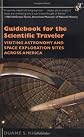 Guidebook for the Scientific Traveler: Visiting Astronomy and Space Exploration Sites Across America (Scientific Traveler) (Scientific Traveler)