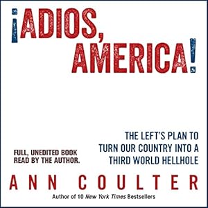 Adios America! - Ann Coulter
