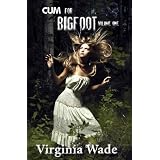 Cum For Bigfoot: Volume One, Books 1-5by Virginia Wade